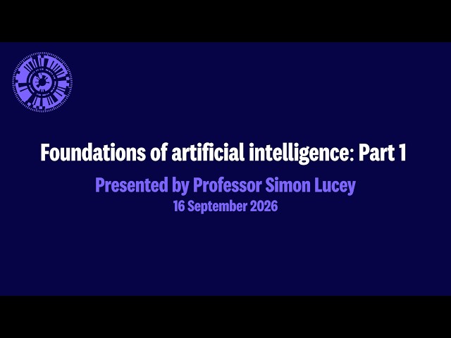 AIML Masterclass – Foundations of artificial intelligence: Part 1 with Professor Simon Lucey