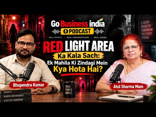 Red Light Area Ka Sach | Mahilao Ki Zindagi Ki Haqeeqat | Atul Sharma Podcast | Go Business india