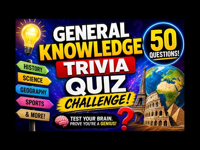 2026 GENERAL KNOWLEDGE TRIVIA QUIZ CHALLENGE