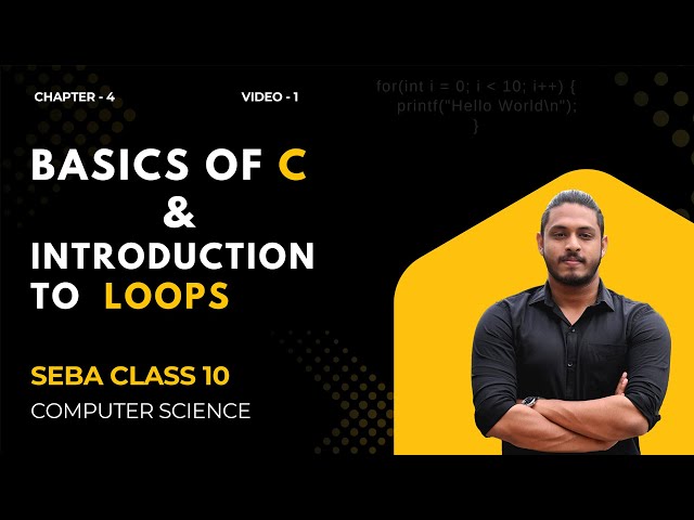 Basics of C language | Introduction to Loops in C | SEBA Class 10 Computer Science