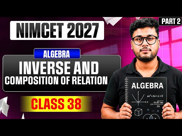 NIMCET 2027 Algebra | Inverse & Composition of Relation | Class 38 Part 2 | NIMCET Preparation