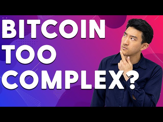 Is Bitcoin too complicated?