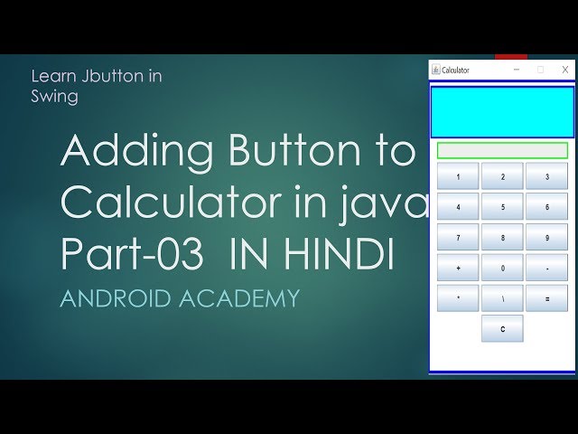 Adding Button in Calculator || Java Project Part-3 || Calculator making project || Android Academy