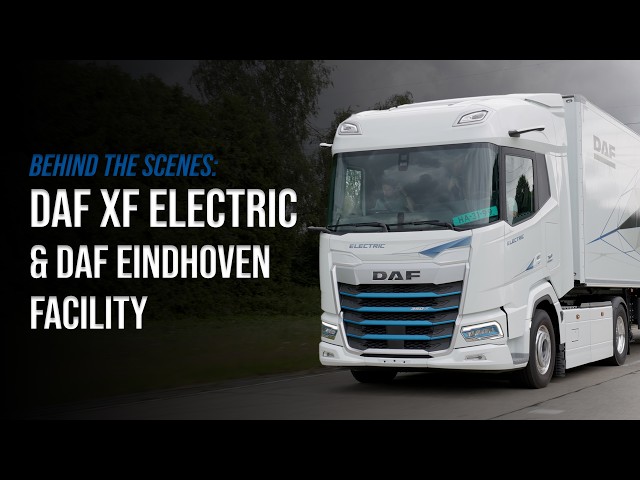 SCS On The Road: DAF XF Electric & DAF Eindhoven Facility