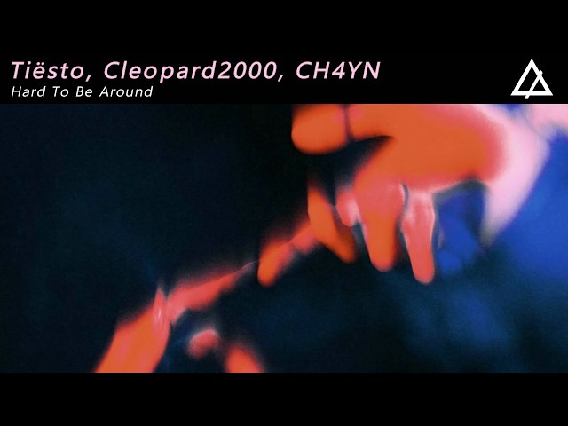 Tiësto, Cleopard2000, CH4YN - Hard To Be Around (Original Mix)