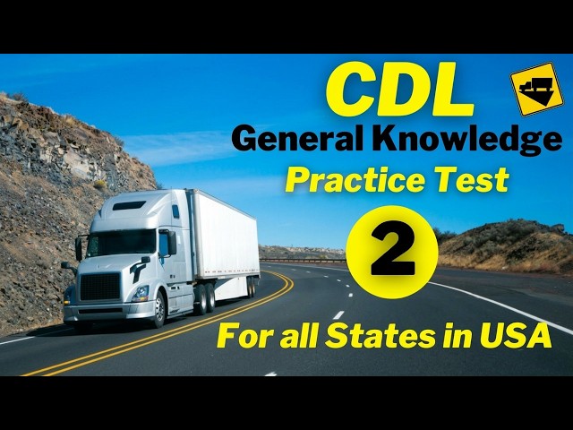 CDL GENERAL KNOWLEDGE PRACTICE TEST PART 2 (Questions & Answers)