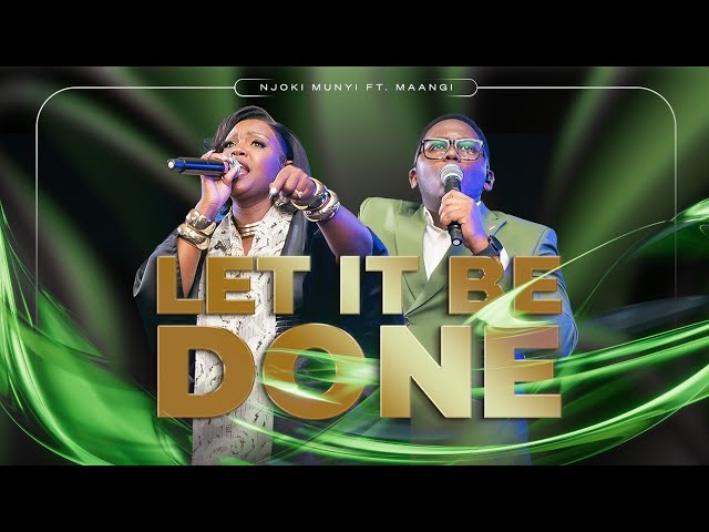 LET IT BE DONE - Njoki Munyi ft. Maangi || Offical Live Recording Video 