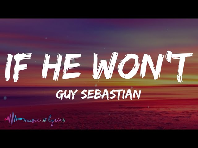 Guy Sebastian - If He Won't (Lyrics)
