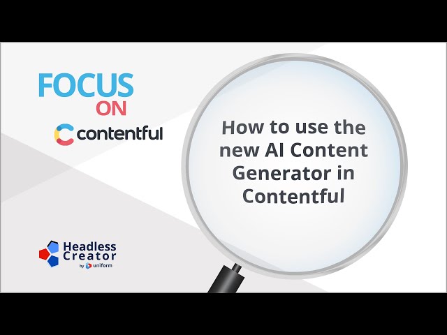 FOC 47: How to use the new AI Content Generator in Contentful