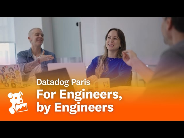 Inside Datadog in Paris: For Engineers, by Engineers