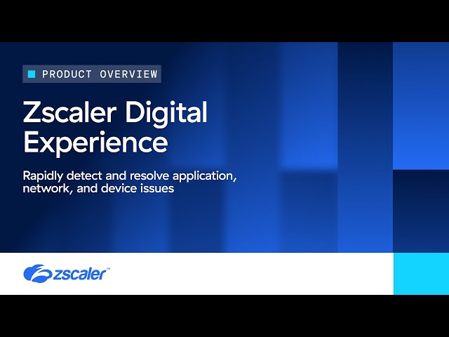 Enhancing Digital Experience with Zscaler Digital Experience (ZDX)