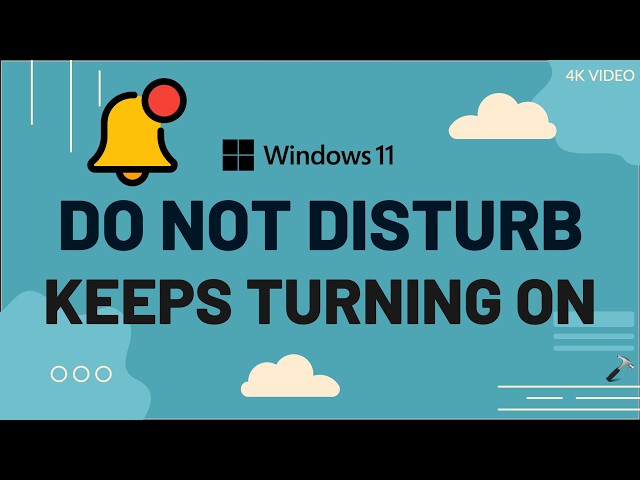 Windows 11 Do Not Disturb keeps turning on [Solved]