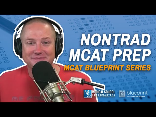Nontrad MCAT Prep | MCAT Blueprint Series | The MCAT Podcast Ep. 294