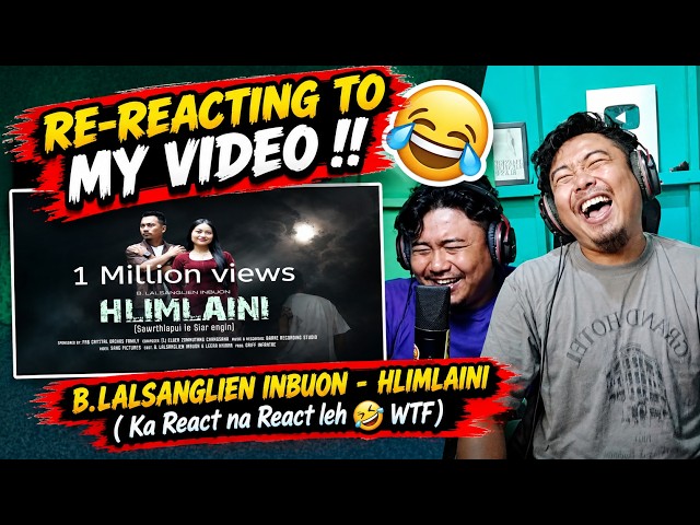 Re-Reacting | B.LALSANGLIEN INBUON - Hlimlaini ( KA REACT NA ) Ka React Leh 🤣🤣 🔥