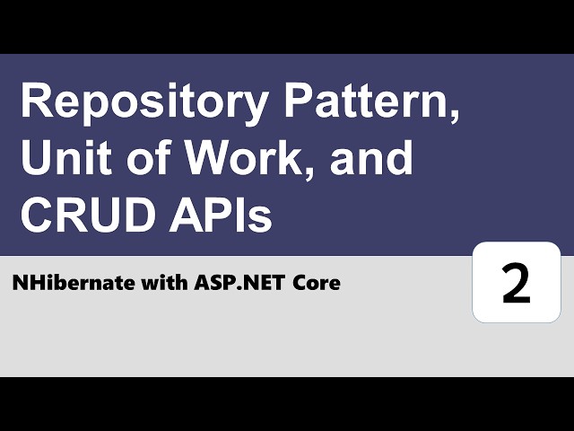 NHibernate in ASP.NET Core #2 - Repository Pattern, Unit of Work, and CRUD APIs