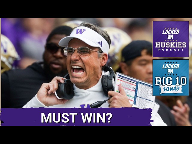 BIG TEN SQUAD: The Big TEN has MUST WIN GAMES this week | How will Washington Huskies fare?