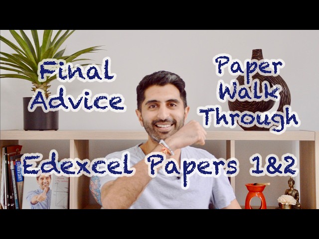 Edexcel Paper 1 & 2 - Paper Walkthrough & Advice! (Edexcel A)