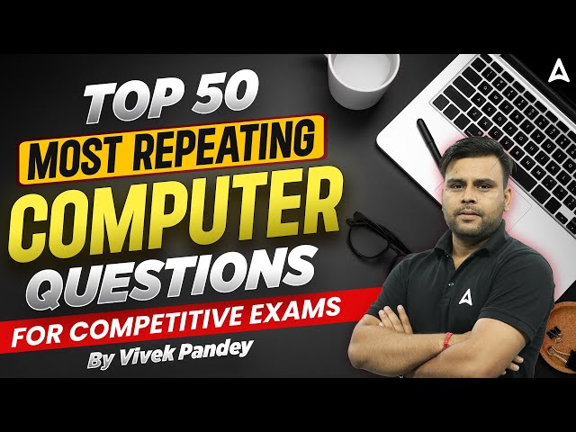 Top 50 Most Repeating Computer Questions for all Competitive Exams | Computer By Vivek Pandey