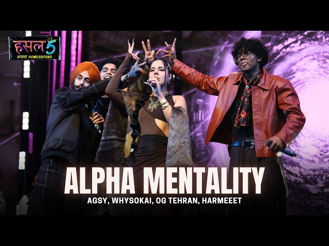 Alpha Mentality | Agsy, whysoKai, OG Tehran, Harmeeet | Hustle 5 Apna Homeground