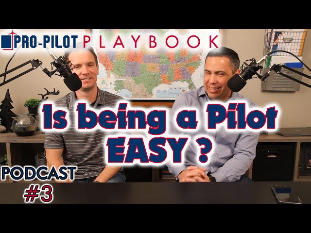 Pro-Pilot Playbook PODCAST#3 // Is being a pilot EASY?