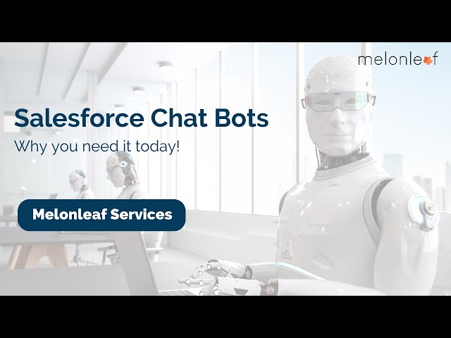 4 Reasons why you should use Salesforce Chat Bots.