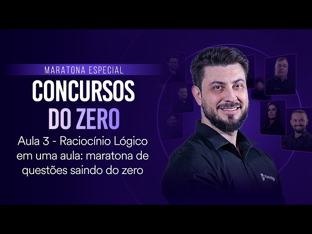 Raciocínio Lógico em uma aula: Maratona de questões saindo do zero