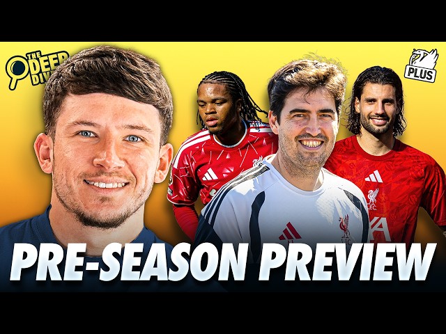 Liverpool Pre-Season Preview | The Deep Dive