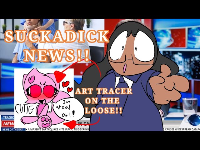 SUCKADICK NEWS!!! ART TRACER ON THE LOOSE