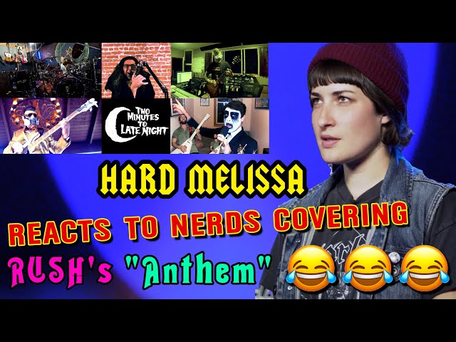 Hard Melissa Reacts to Nerds Covering Rush's "Anthem"