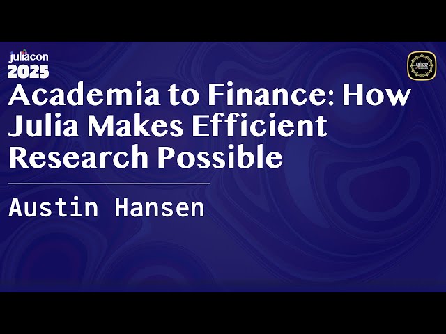 Academia to Finance: How Julia Makes Efficient Research Possible | Hansen | JuliaCon Global 2025