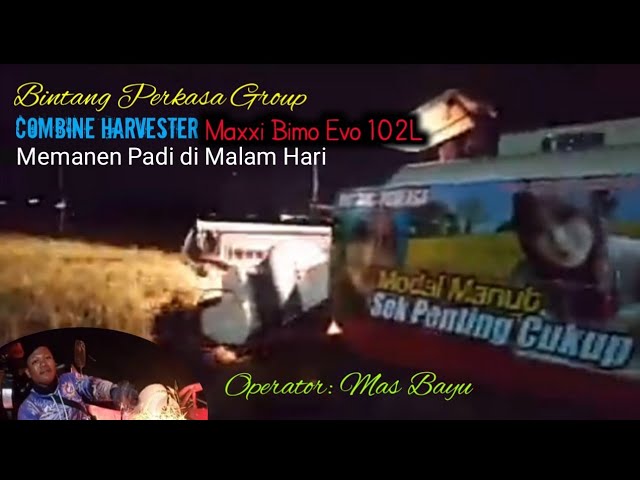 Bintang Perkasa Group - Combine Harvester Maxxi Bimo Evo 102L Memanen di Malam Hari .