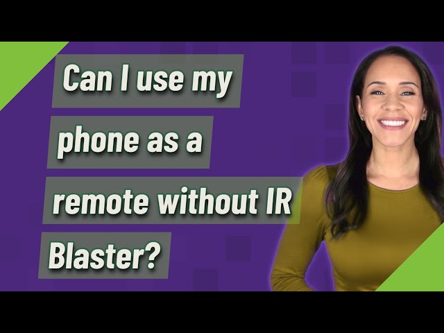 Can I use my phone as a remote without IR Blaster?