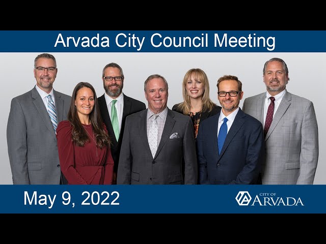 Arvada City Council Meeting - May 9,  2022