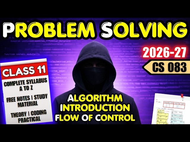 Class 11 Computer Science | Problem Solving | Unit 2 | CS 083 | Complete ONESHOT 2026-27