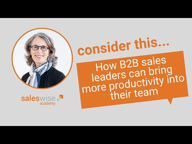 This is how B2B sales leaders can bring more productivity into their team