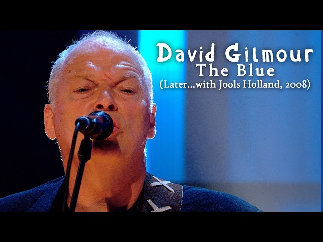 David Gilmour - The Blue (Later...with Jools Holland, 27 Sep 2008)