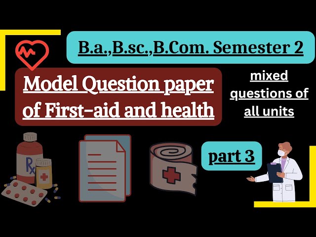 Model question paper of First-aid and health part 3 | B.a, B.sc. B.com 1st year semester 2|