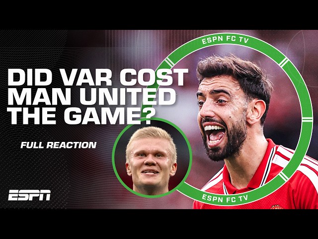‘VAR’S BIGGEST MISTAKE EVER!’ 😳 Man United vs. Man City FULL REACTION | ESPN FC