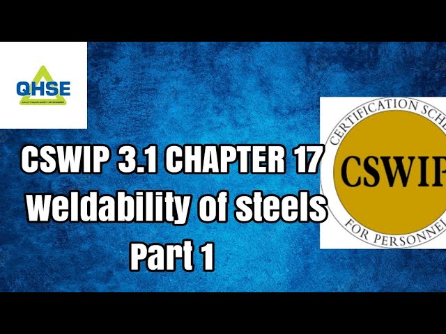 CSWIP 3.1 Chapter 17 Weldability of Steels