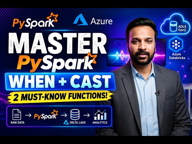 11. PySpark When & Cast Functions Explained | Conditional Transformation & Type Casting