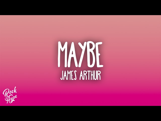 James Arthur - Maybe