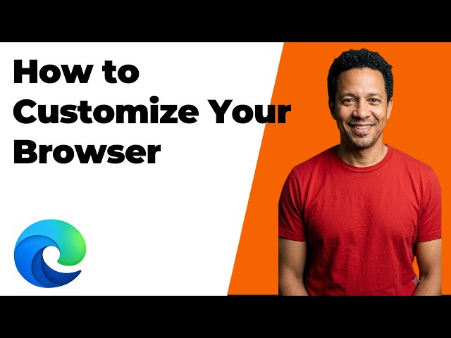 How To Customize Microsoft Edge Browser (Easy Guide)