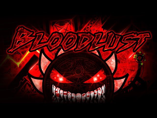 BLOODLUST VERIFIED!!! | LEGENDARY DEMON 100% | MANIX AND MORE