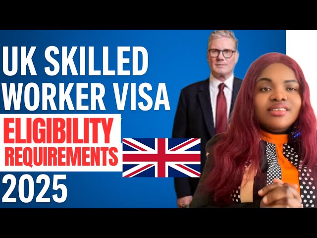 UK Skilled Worker Visa 2025: Crucial Eligibility Updates You Must Know | UK Jobs & Their Going Rate