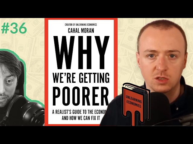 Why we are getting poorer | dr. Cahal Moran (Unlearning Economics)
