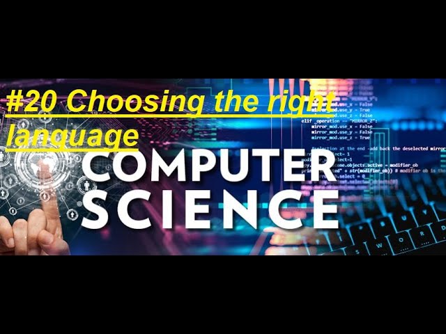 #20 Computer Science Course: Choosing the right language