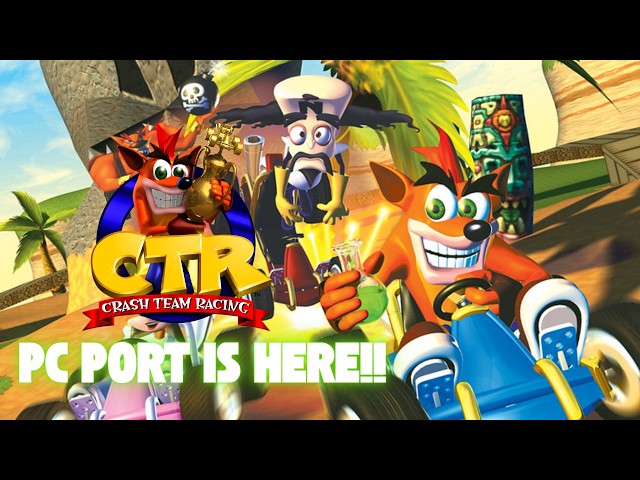 CRASH TEAM RACING PC PORT IS FINALLY HERE!!