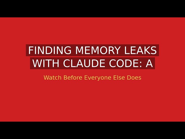 Finding Memory Leaks with Claude Code: A Practical Workflow