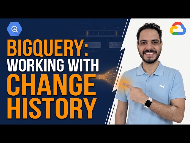 Google Cloud BigQuery: Working With Change History