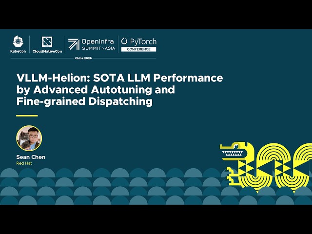 vLLM-Helion: SOTA LLM Performance by advanced autotuning and fine-grained dispatching - Sean Chen